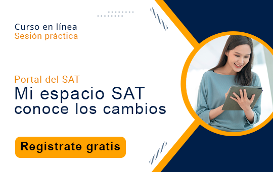 Curso en línea: Mi espacio del SAT: conoce qué ha cambiado. Regístrate gratis.